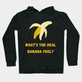 What's the Deal Banana Peel? Hoodie